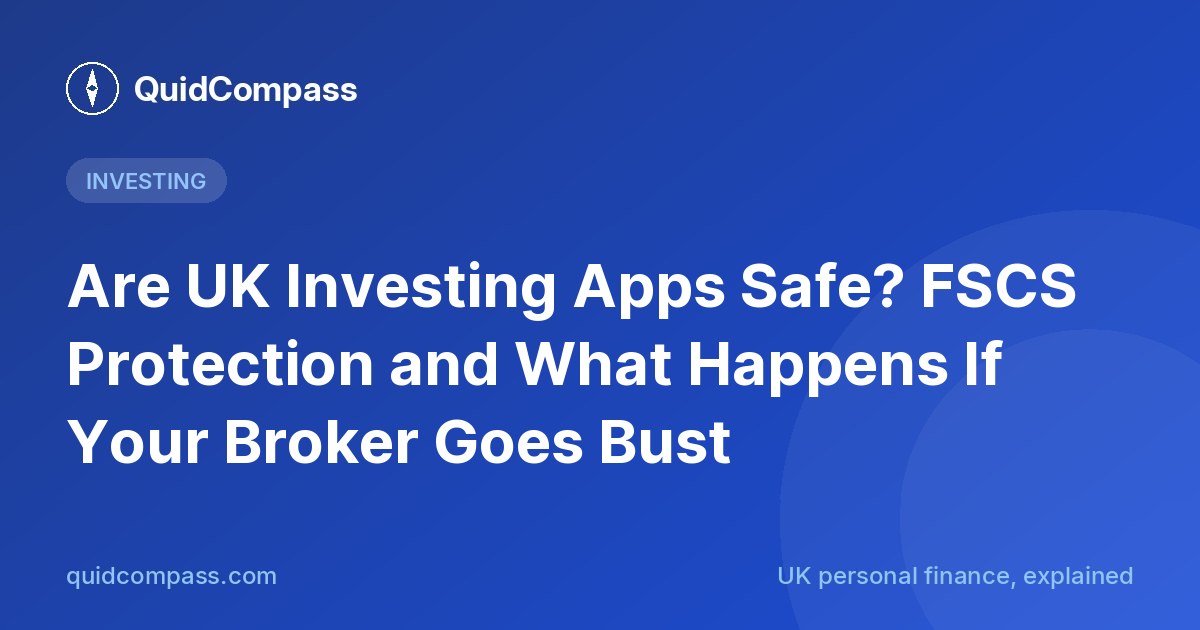 QuidCompass title card: Are UK investing apps safe? FSCS protection and what happens if your broker goes bust